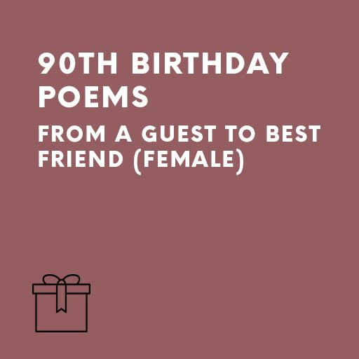 Best female friend's 90th birthday poems by a guest