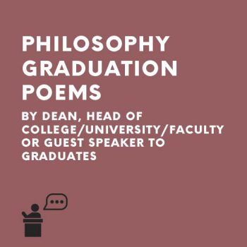 Philosophy Graduation poems - BY Dean, Head of College/University/Faculty or guest speaker TO Graduates