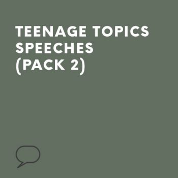 Teenage topics speeches (Pack 2)