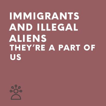 Persuasive Speech Immigrants and Illegal Aliens – They're a part of us