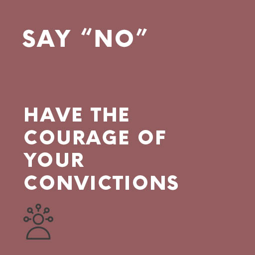 Persuasive Speech Say "No" - Have the Courage of Your Convictions