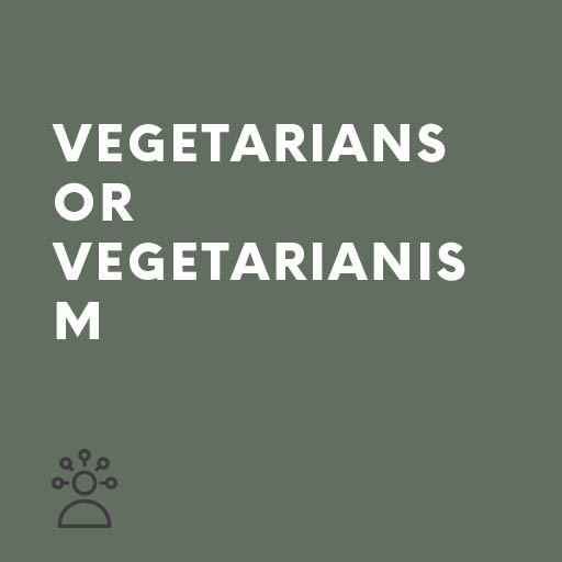 Persuasive Speech Vegetarians or Vegetarianism
