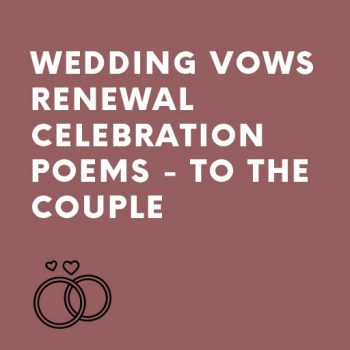 Wedding vows renewal celebration poems - TO the couple